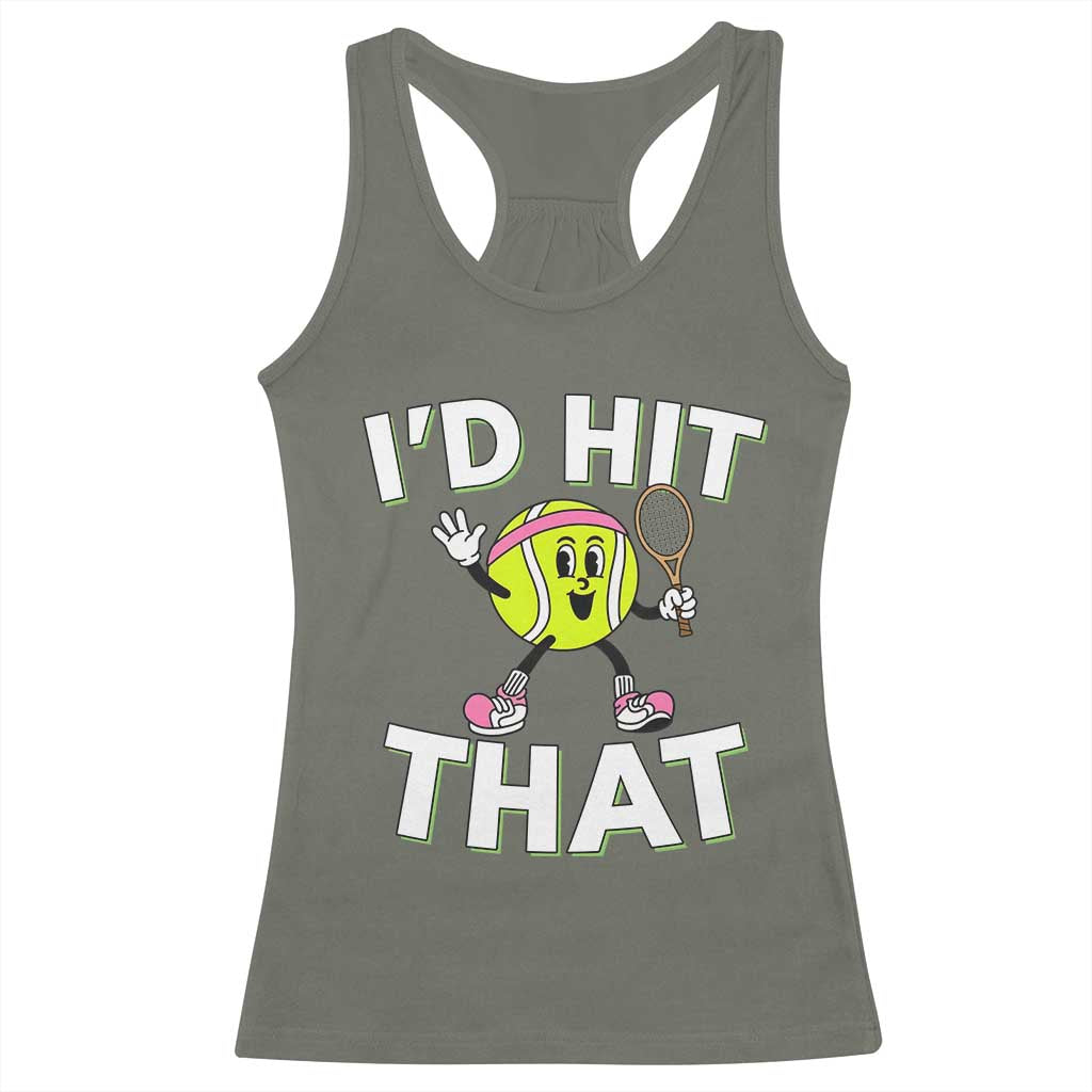 Funny Tennis Quote Racerback Tank Top Id Hit That TS12 Military Green Print Your Wear