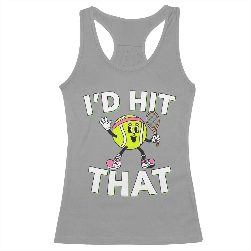 Funny Tennis Quote Racerback Tank Top Id Hit That TS12 Sport Gray Print Your Wear