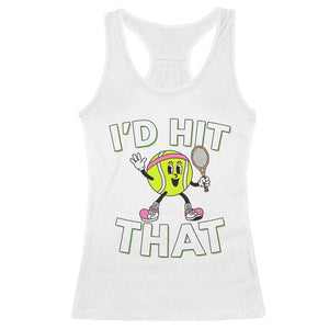 Funny Tennis Quote Racerback Tank Top Id Hit That TS12 White Print Your Wear