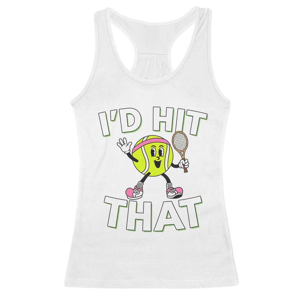 Funny Tennis Quote Racerback Tank Top Id Hit That TS12 White Print Your Wear