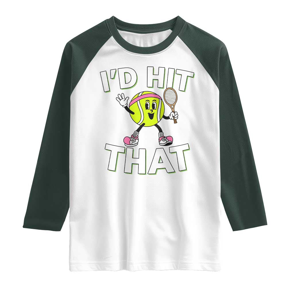 Funny Tennis Quote Raglan Shirt Id Hit That TS12 White Dark Forest Green Print Your Wear