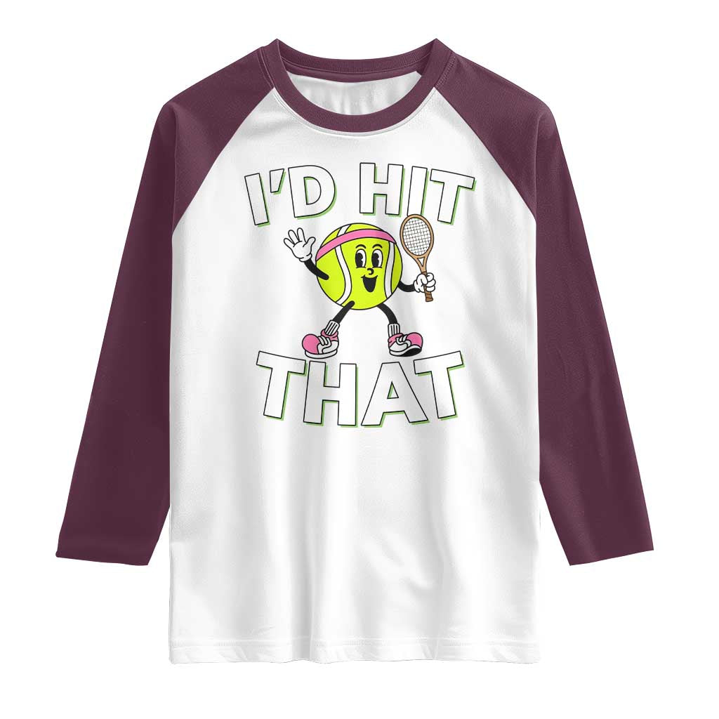 Funny Tennis Quote Raglan Shirt Id Hit That TS12 White Maroon Print Your Wear
