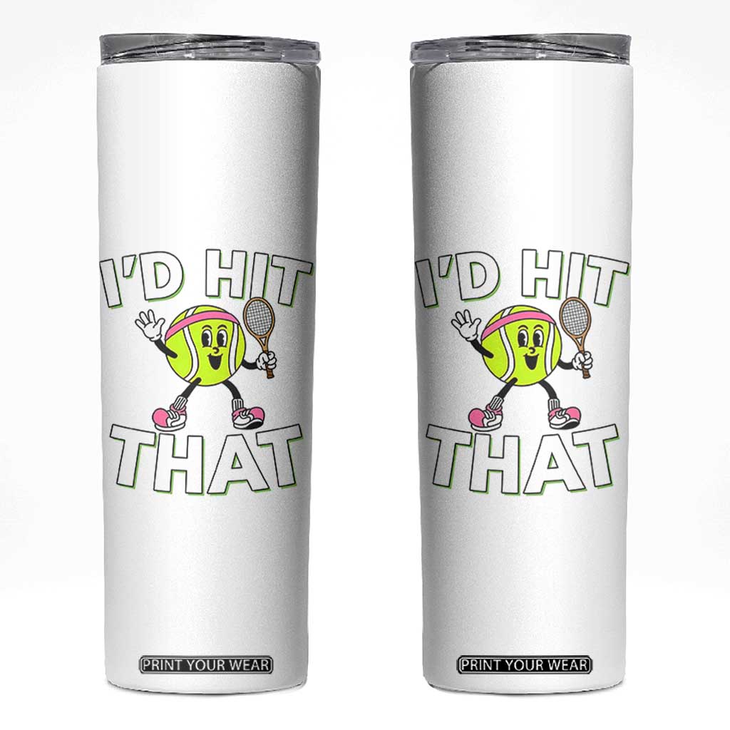 Funny Tennis Quote Skinny Tumbler Id Hit That TS12 White Print Your Wear