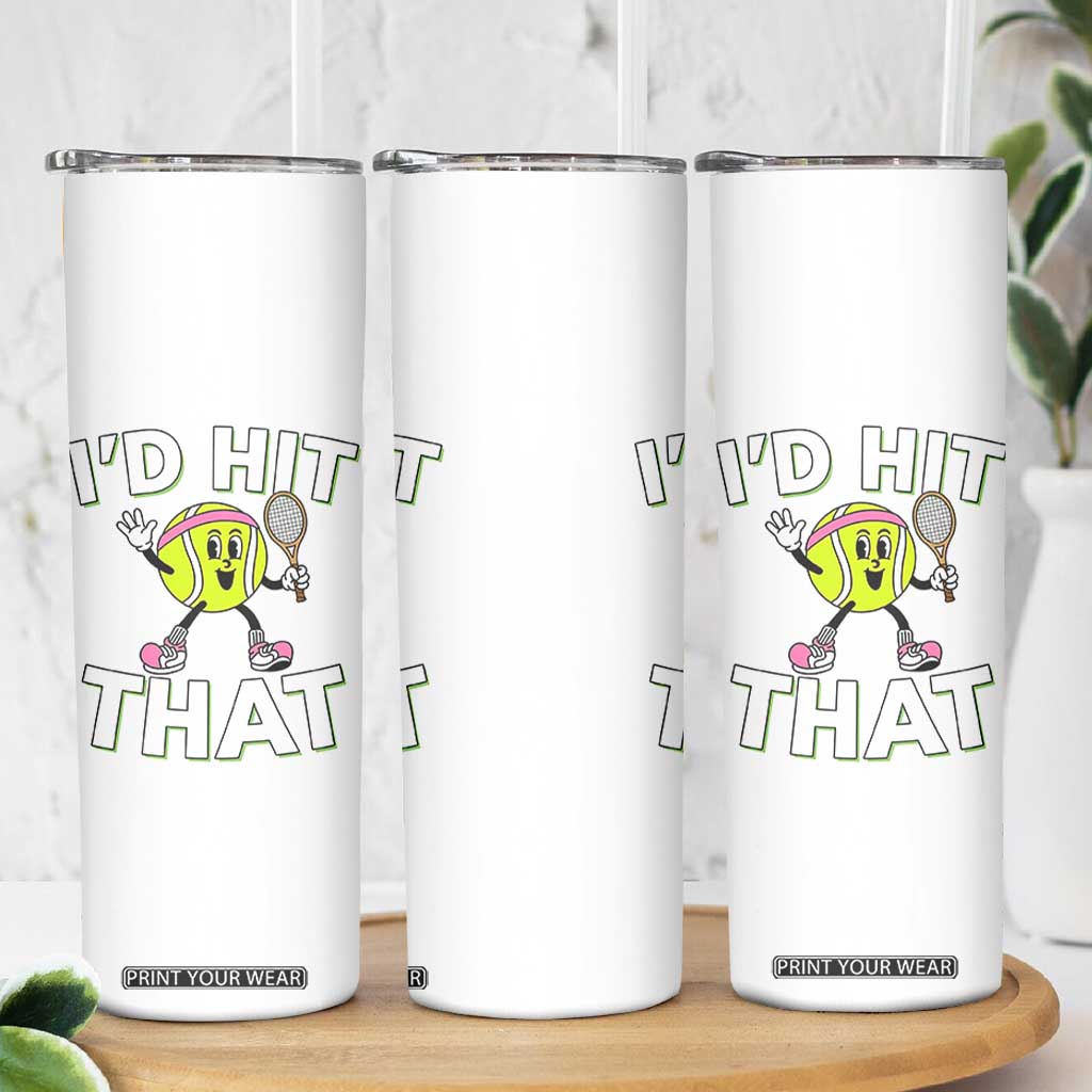 Funny Tennis Quote Skinny Tumbler Id Hit That TS12 Print Your Wear
