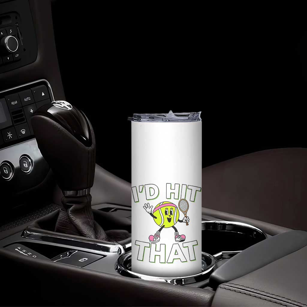 Funny Tennis Quote Skinny Tumbler Id Hit That TS12 Print Your Wear