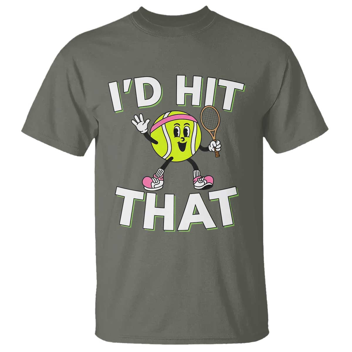 Funny Tennis Quote T Shirt Id Hit That TS12 Military Green Print Your Wear