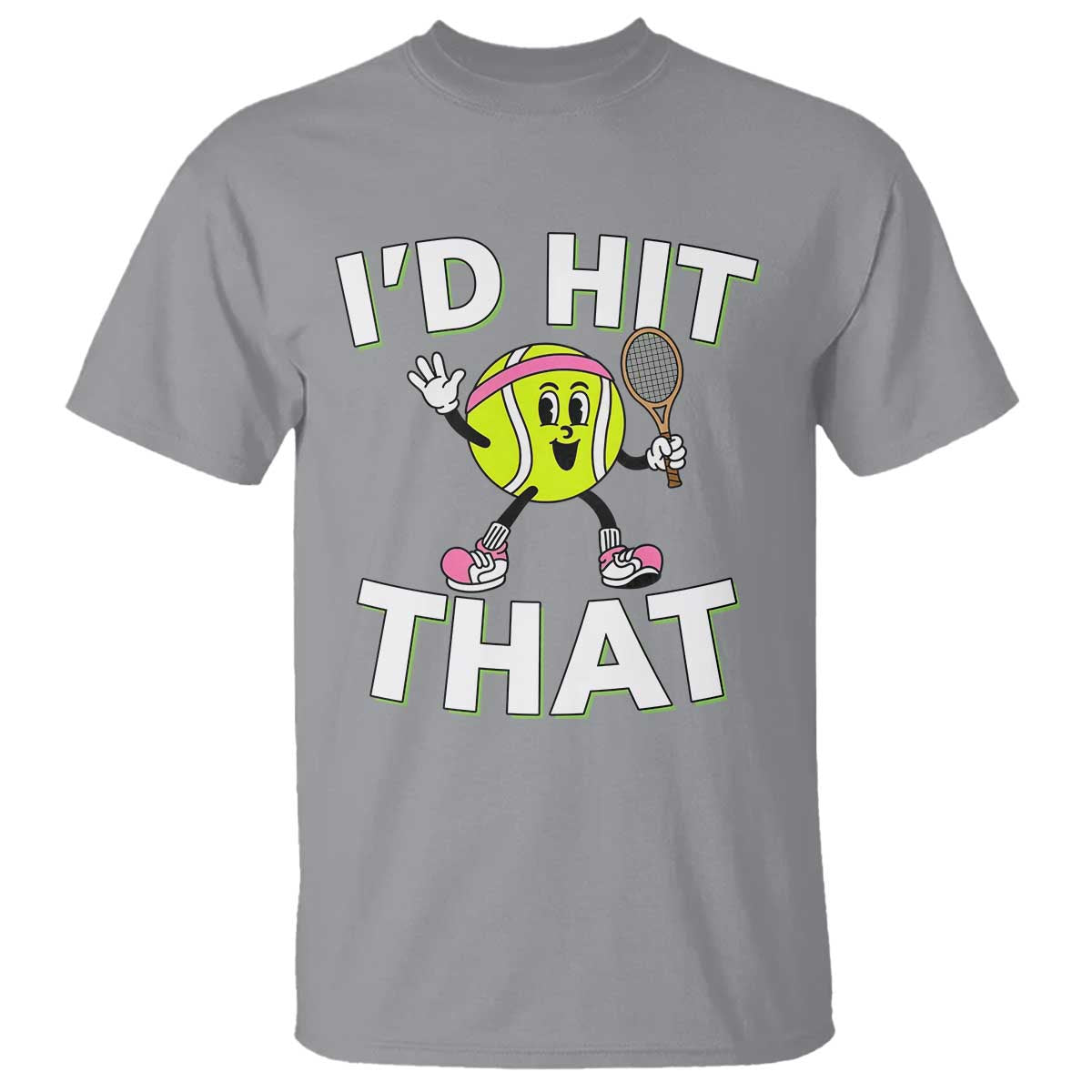 Funny Tennis Quote T Shirt Id Hit That TS12 Sport Gray Print Your Wear