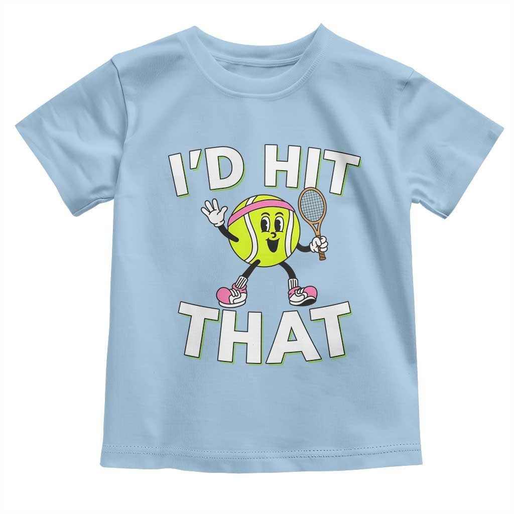 Funny Tennis Quote Toddler T Shirt Id Hit That TS12 Light Blue Print Your Wear