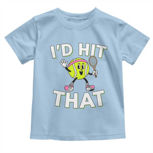 Funny Tennis Quote Toddler T Shirt Id Hit That TS12 Light Blue Print Your Wear