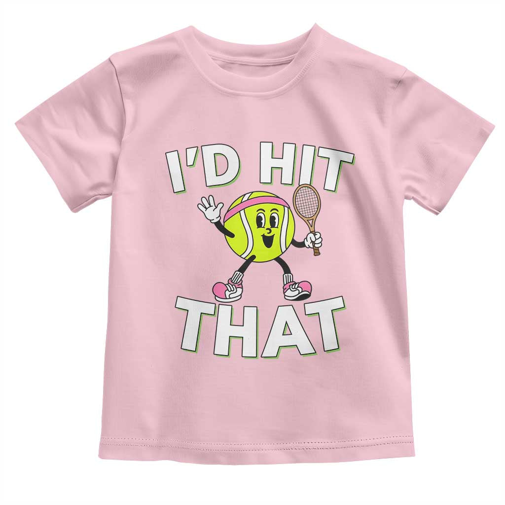 Funny Tennis Quote Toddler T Shirt Id Hit That TS12 Light Pink Print Your Wear