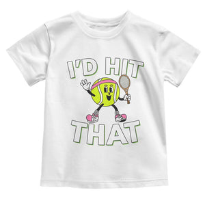 Funny Tennis Quote Toddler T Shirt Id Hit That TS12 White Print Your Wear
