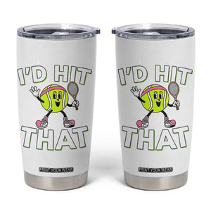 Funny Tennis Quote Tumbler Cup Id Hit That TS12 White Print Your Wear