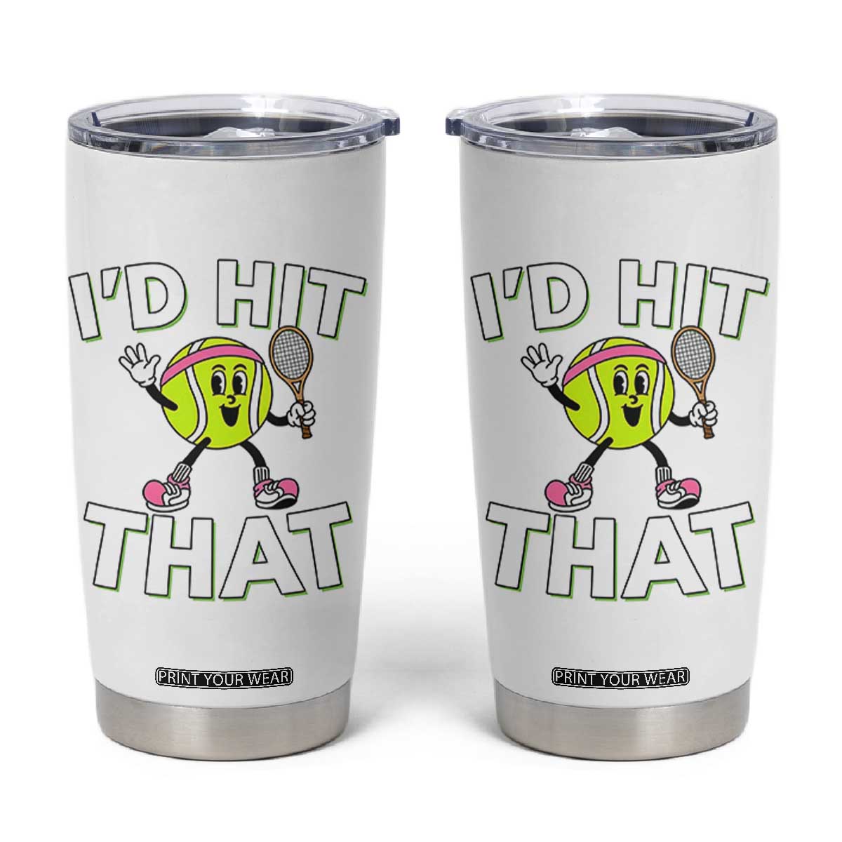 Funny Tennis Quote Tumbler Cup Id Hit That TS12 White Print Your Wear