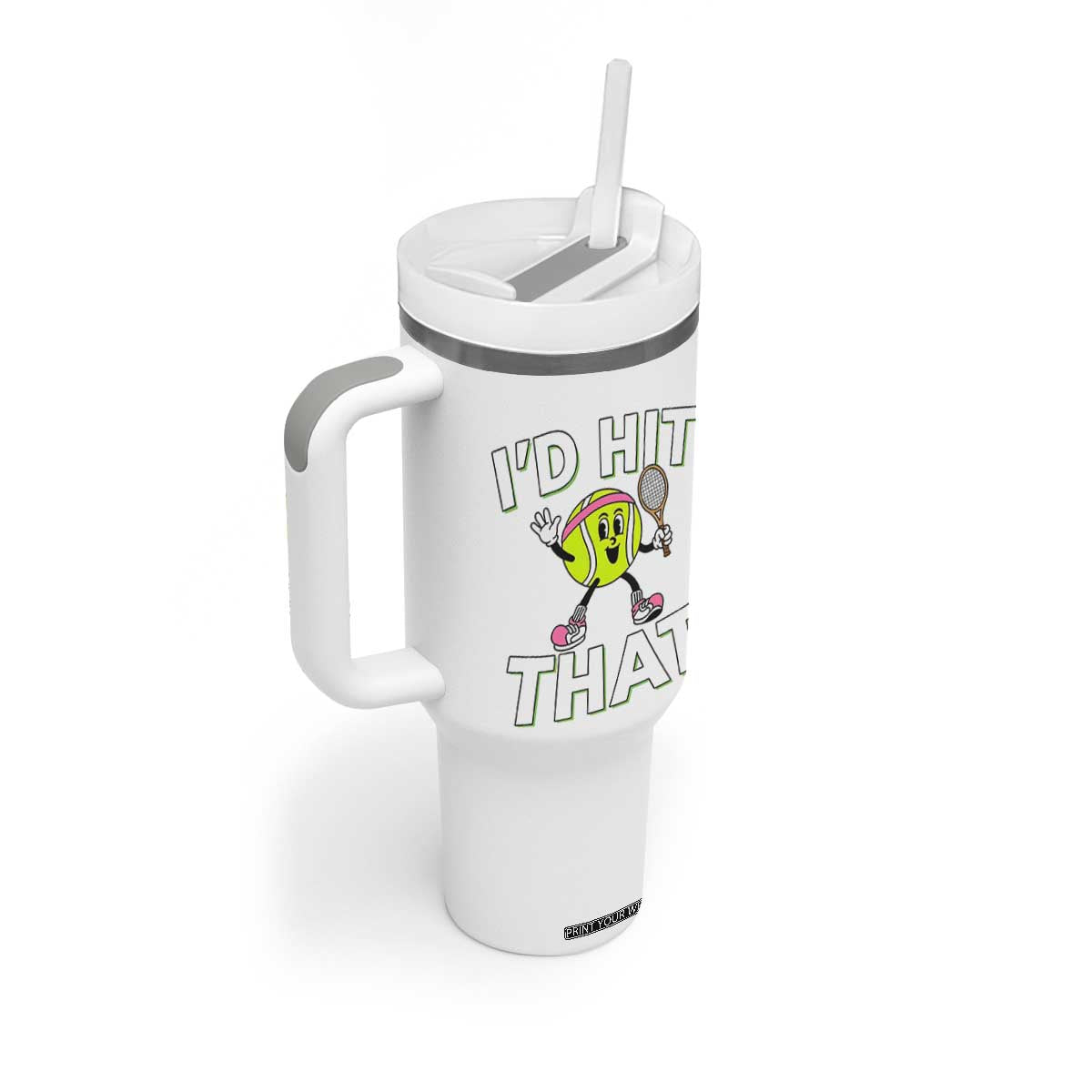 Funny Tennis Quote Tumbler With Handle Id Hit That TS12 Print Your Wear