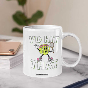 Funny Tennis Quote Coffee Mug Id Hit That TS12 Print Your Wear