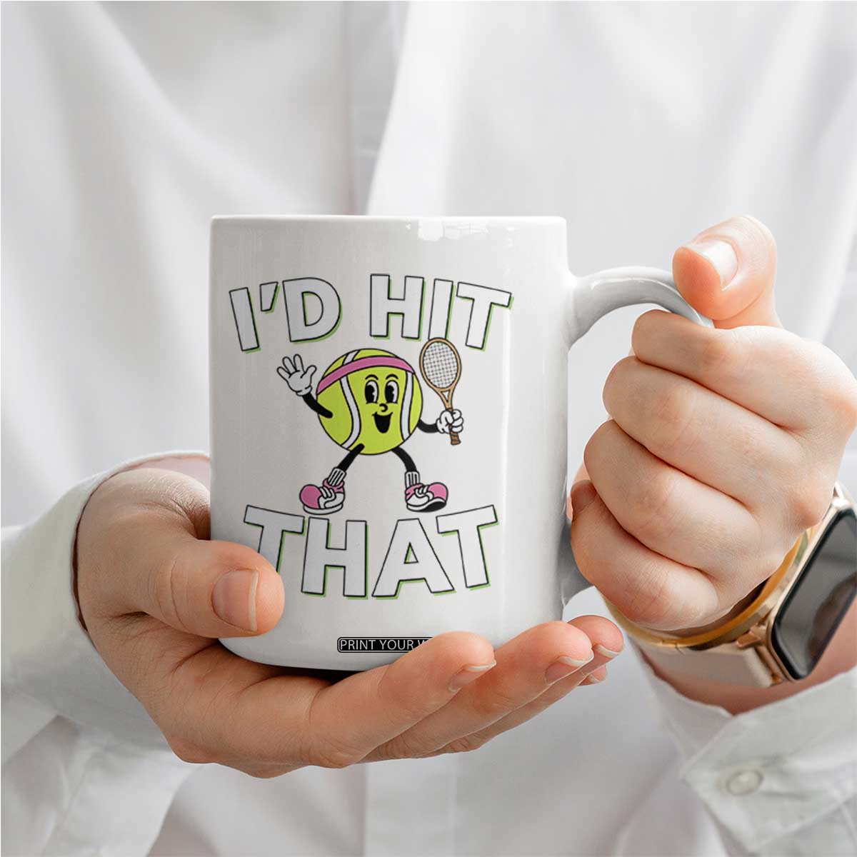 Funny Tennis Quote Coffee Mug Id Hit That TS12 Print Your Wear