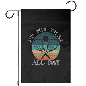Id Hit That All Day Garden Flag Funny Tennis Player Gift TS12 Black Print Your Wear