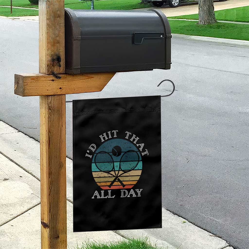 Id Hit That All Day Garden Flag Funny Tennis Player Gift TS12 Print Your Wear