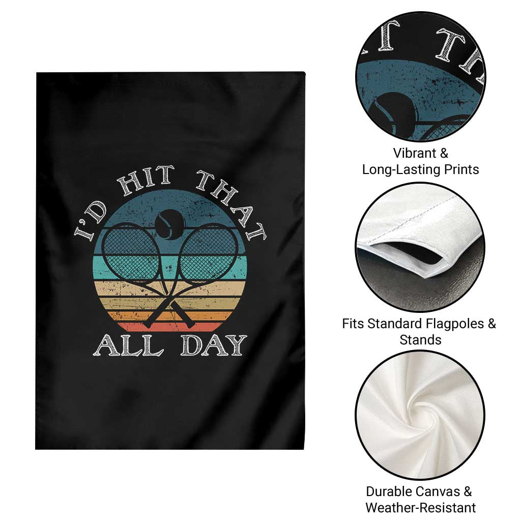 Id Hit That All Day Garden Flag Funny Tennis Player Gift TS12 Print Your Wear