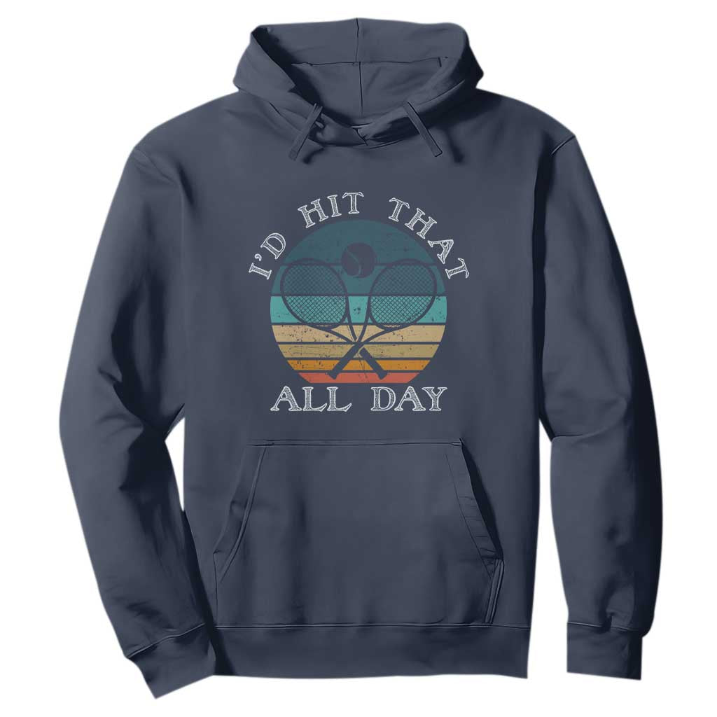 Id Hit That All Day Hoodie Funny Tennis Player Gift TS12 Navy Print Your Wear
