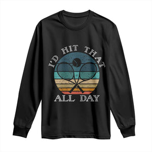 Id Hit That All Day Long Sleeve Shirt Funny Tennis Player Gift TS12 Black Print Your Wear