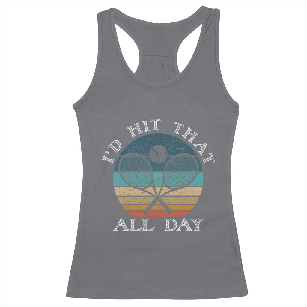 Id Hit That All Day Racerback Tank Top Funny Tennis Player Gift TS12 Charcoal Print Your Wear