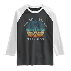 Id Hit That All Day Raglan Shirt Funny Tennis Player Gift TS12 Black White Print Your Wear