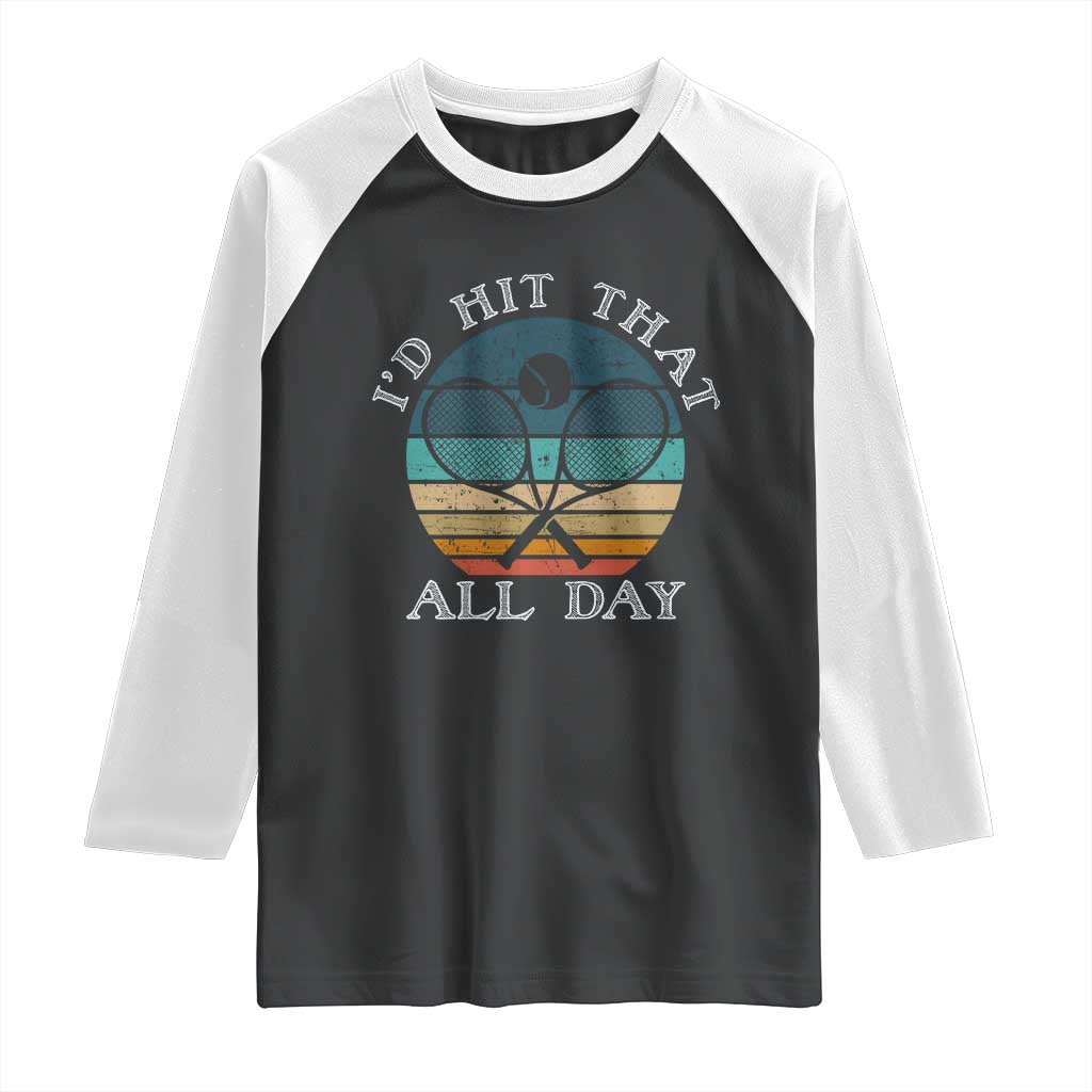 Id Hit That All Day Raglan Shirt Funny Tennis Player Gift TS12 Black White Print Your Wear