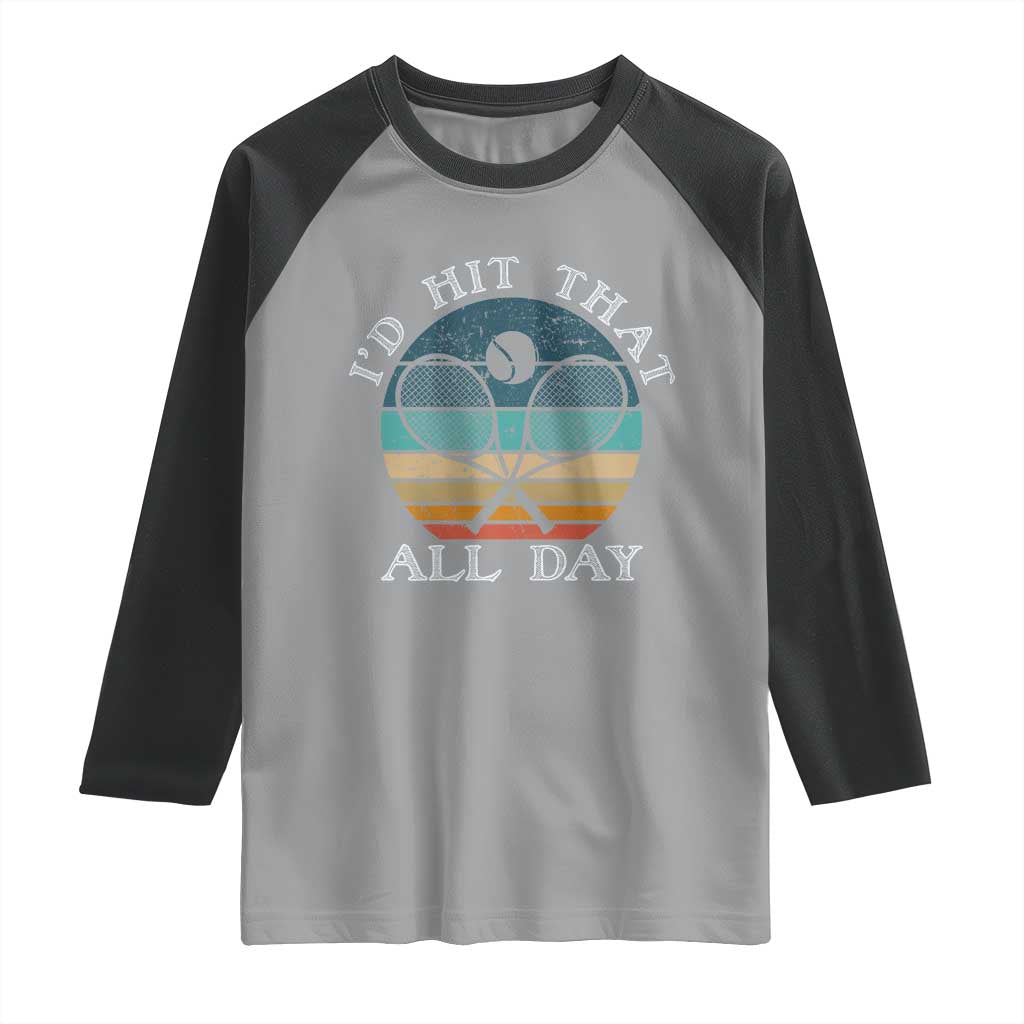 Id Hit That All Day Raglan Shirt Funny Tennis Player Gift TS12 Sport Gray Black Print Your Wear