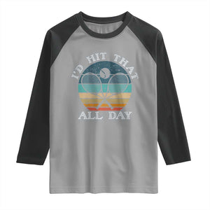 Id Hit That All Day Raglan Shirt Funny Tennis Player Gift TS12 Sport Gray Black Print Your Wear