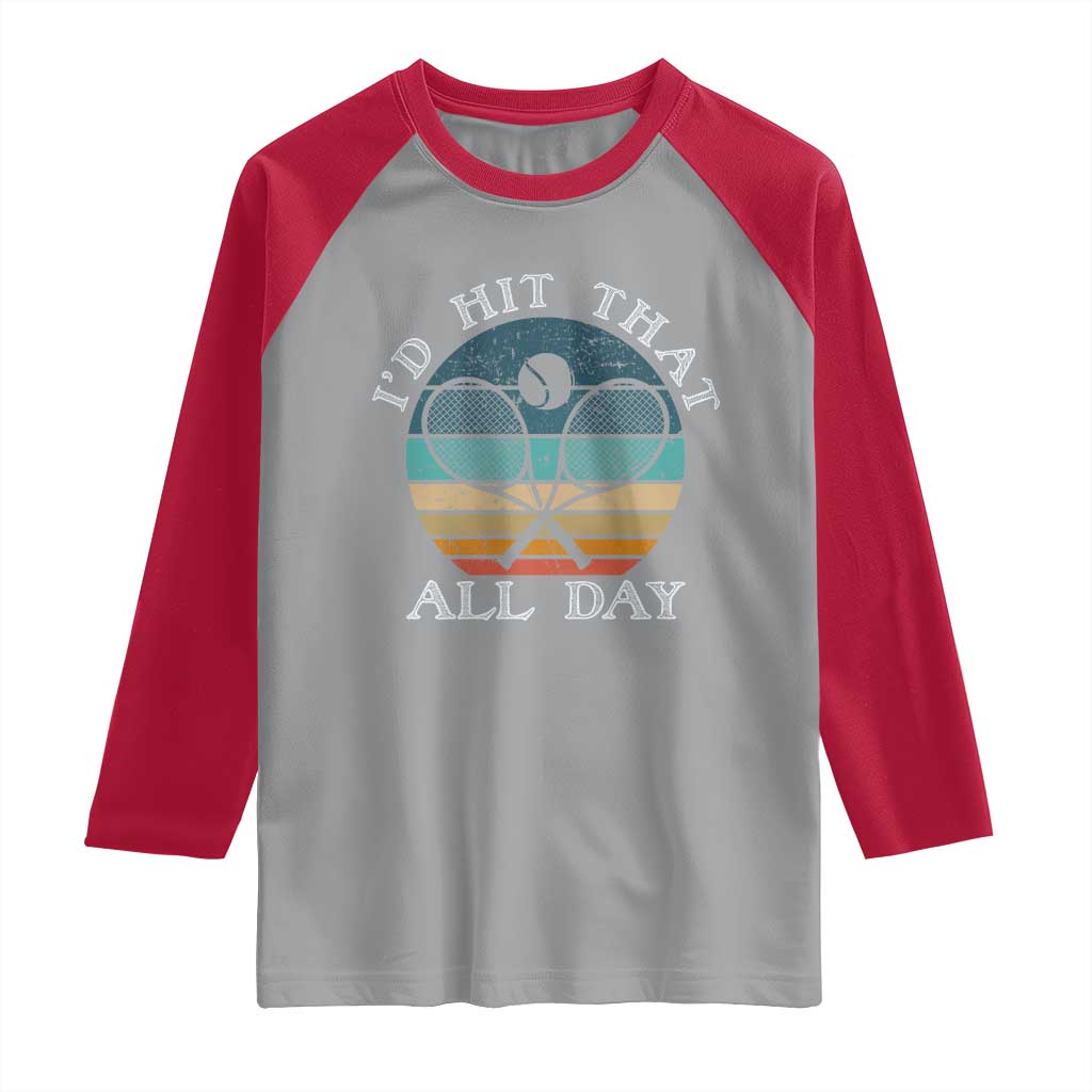 Id Hit That All Day Raglan Shirt Funny Tennis Player Gift TS12 Sport Gray Red Print Your Wear