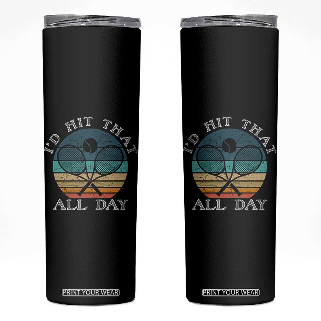 Id Hit That All Day Skinny Tumbler Funny Tennis Player Gift TS12 Black Print Your Wear