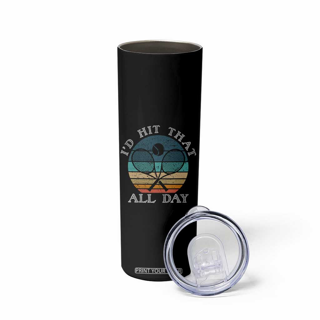 Id Hit That All Day Skinny Tumbler Funny Tennis Player Gift TS12 Print Your Wear
