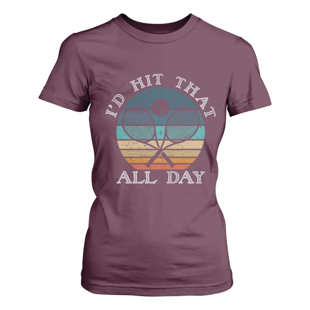 Id Hit That All Day T Shirt For Women Funny Tennis Player Gift TS12 Maroon Print Your Wear