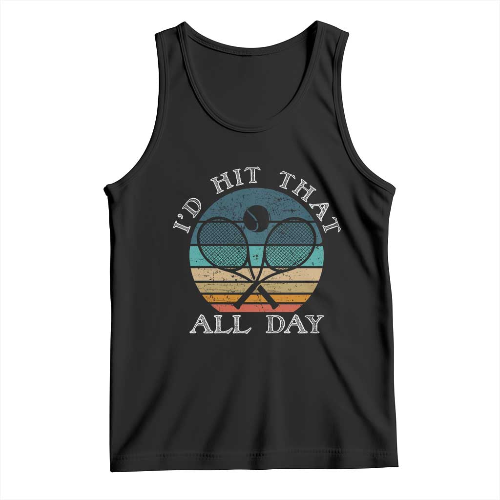 Id Hit That All Day Tank Top Funny Tennis Player Gift TS12 Black Print Your Wear