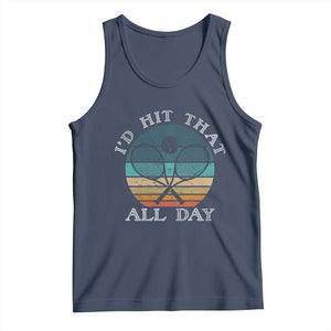 Id Hit That All Day Tank Top Funny Tennis Player Gift TS12 Navy Print Your Wear