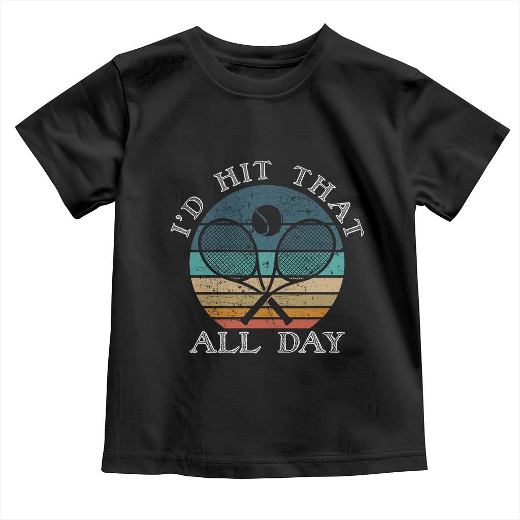 Id Hit That All Day Toddler T Shirt Funny Tennis Player Gift TS12 Black Print Your Wear