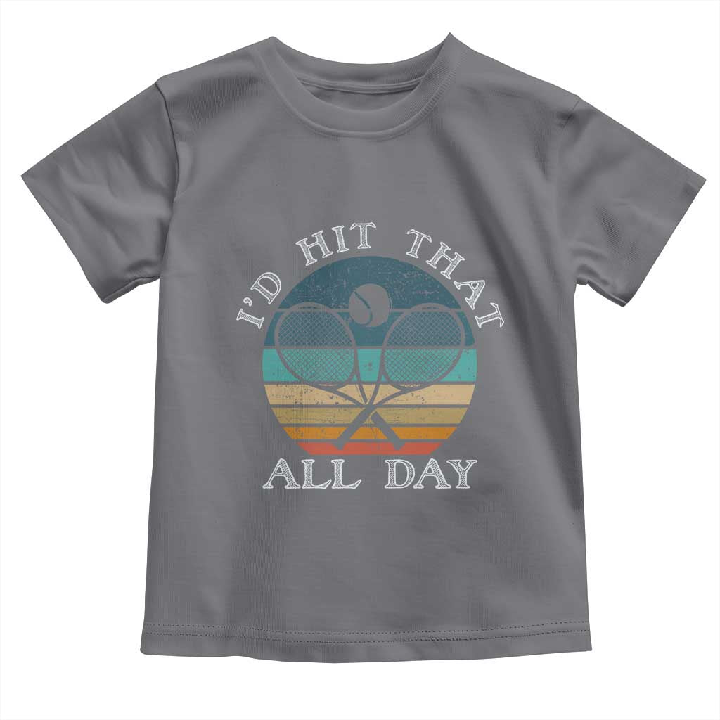 Id Hit That All Day Toddler T Shirt Funny Tennis Player Gift TS12 Charcoal Print Your Wear