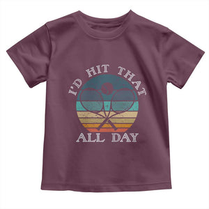 Id Hit That All Day Toddler T Shirt Funny Tennis Player Gift TS12 Maroon Print Your Wear