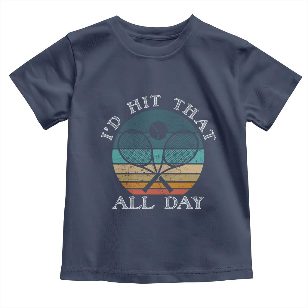 Id Hit That All Day Toddler T Shirt Funny Tennis Player Gift TS12 Navy Print Your Wear