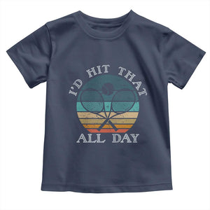 Id Hit That All Day Toddler T Shirt Funny Tennis Player Gift TS12 Navy Print Your Wear