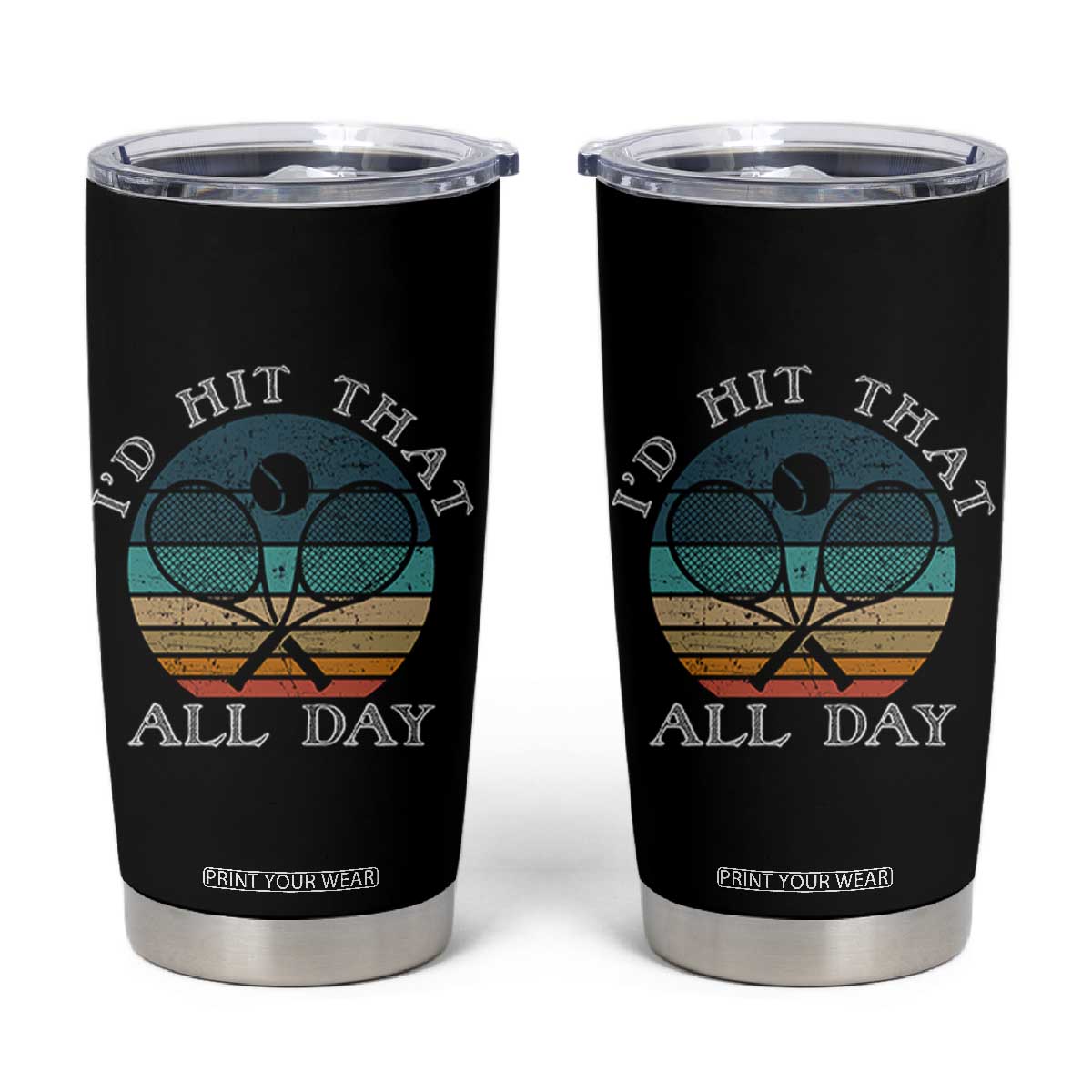 Id Hit That All Day Tumbler Cup Funny Tennis Player Gift TS12 Black Print Your Wear