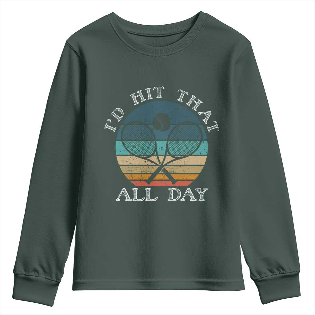 Id Hit That All Day Youth Sweatshirt Funny Tennis Player Gift TS12 Dark Forest Green Print Your Wear
