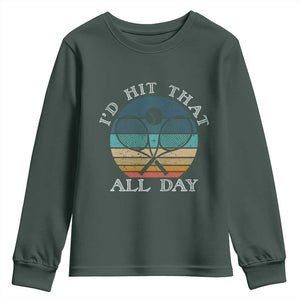 Id Hit That All Day Youth Sweatshirt Funny Tennis Player Gift TS12 Dark Forest Green Print Your Wear