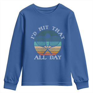 Id Hit That All Day Youth Sweatshirt Funny Tennis Player Gift TS12 Royal Blue Print Your Wear
