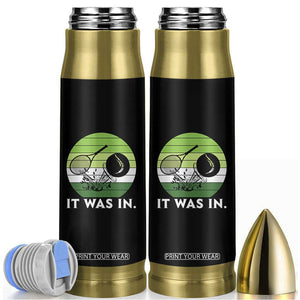 Funny Tennis Game Gift Bullet Tumbler It Was In TS12 Black Print Your Wear