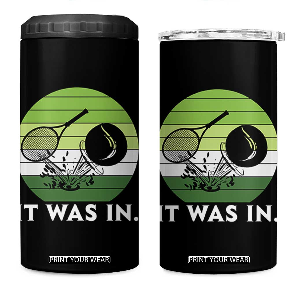 Funny Tennis Game Gift 4 in 1 Can Cooler Tumbler It Was In TS12 One Size: 16 oz Black Print Your Wear