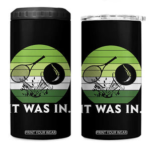 Funny Tennis Game Gift 4 in 1 Can Cooler Tumbler It Was In TS12 One Size: 16 oz Black Print Your Wear