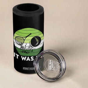 Funny Tennis Game Gift 4 in 1 Can Cooler Tumbler It Was In TS12 Print Your Wear