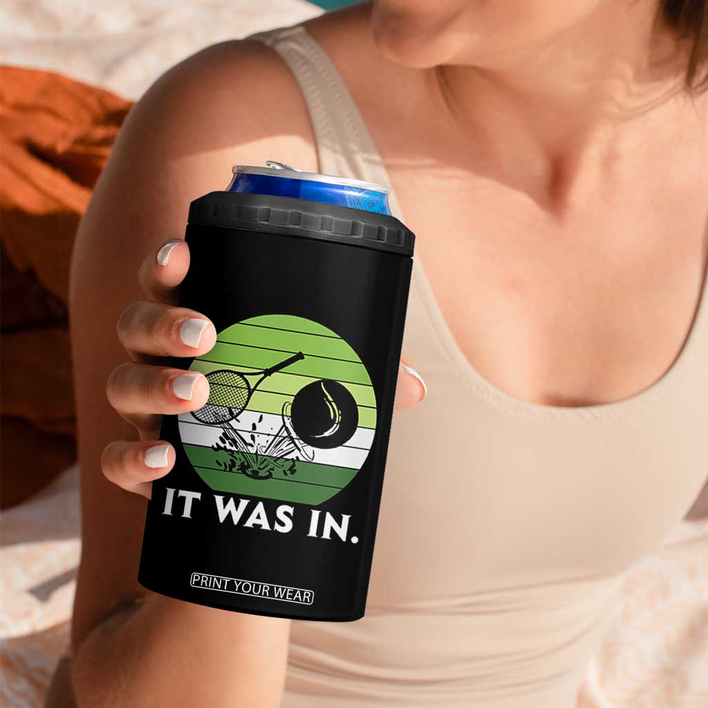 Funny Tennis Game Gift 4 in 1 Can Cooler Tumbler It Was In TS12 Print Your Wear